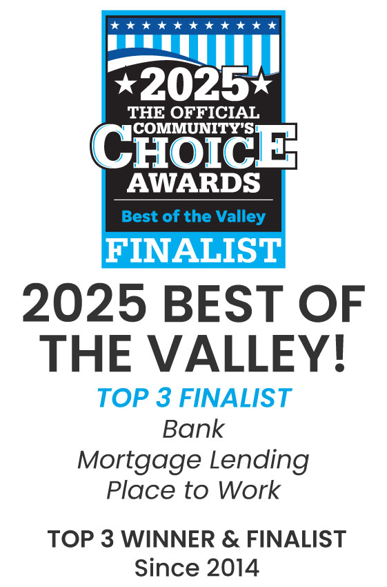 2023 Best of the Valley! 2023 Best of the Valley! Top 3 winner & finalist since 2014 Winner - place to work Top 3 finalist - Bank & Mortgage Lending